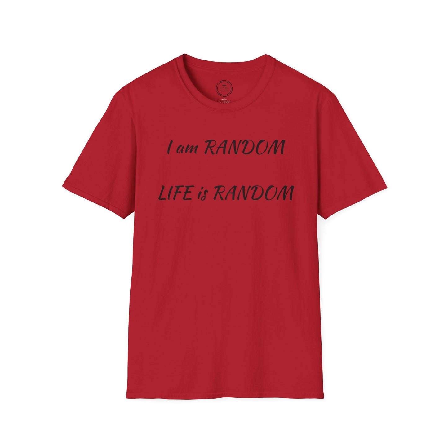 "I am Random Life is Random"  Kings Club T-Shirt