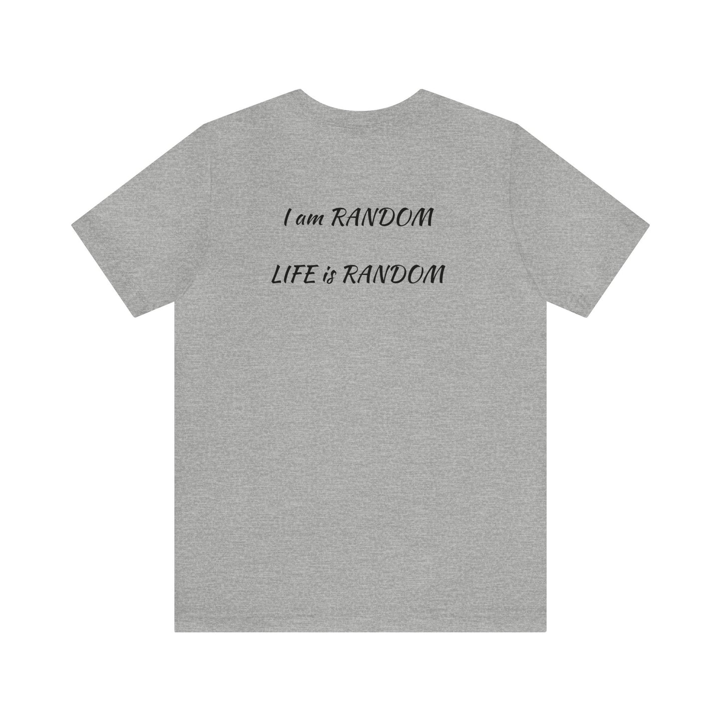 Kings Club "I'm Random Life is Random" Short Sleeve Tee