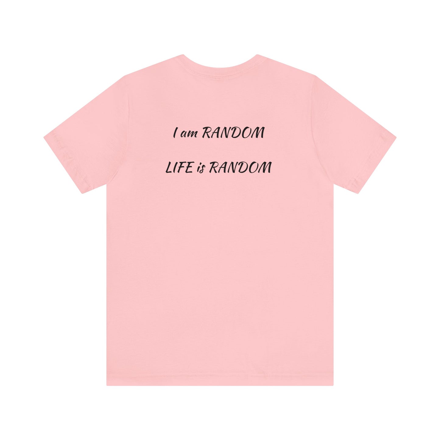 Kings Club "I'm Random Life is Random" Short Sleeve Tee