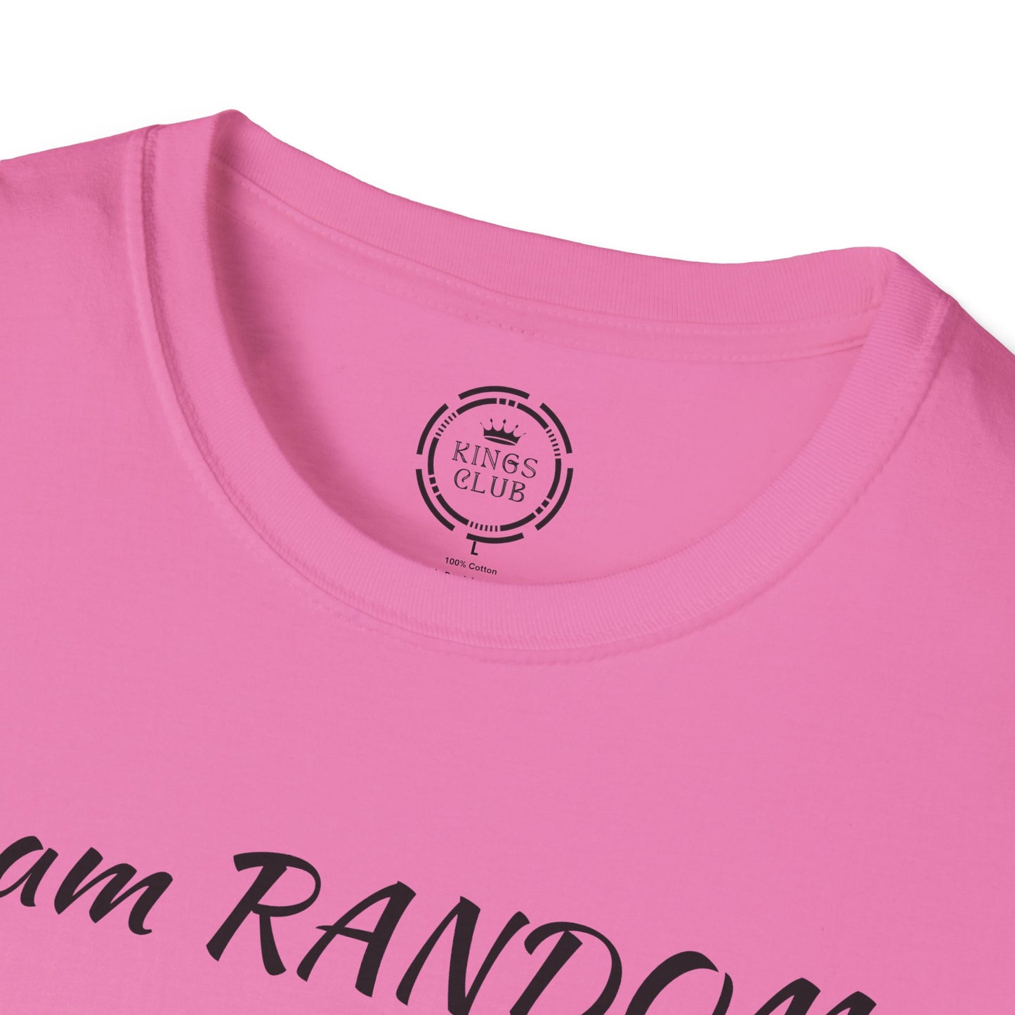 "I am Random Life is Random"  Kings Club T-Shirt