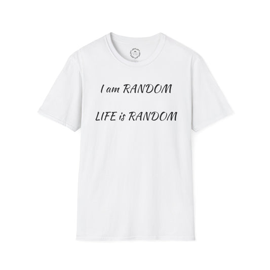 "I am Random Life is Random"  Kings Club T-Shirt