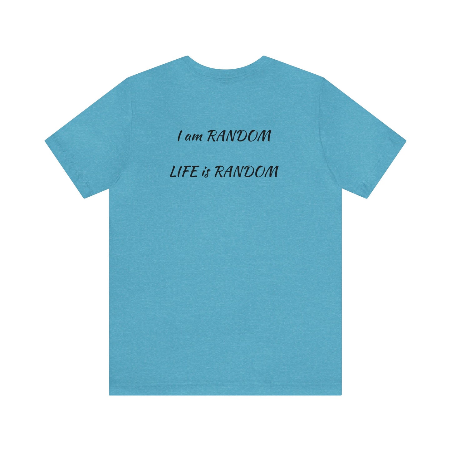 Kings Club "I'm Random Life is Random" Short Sleeve Tee