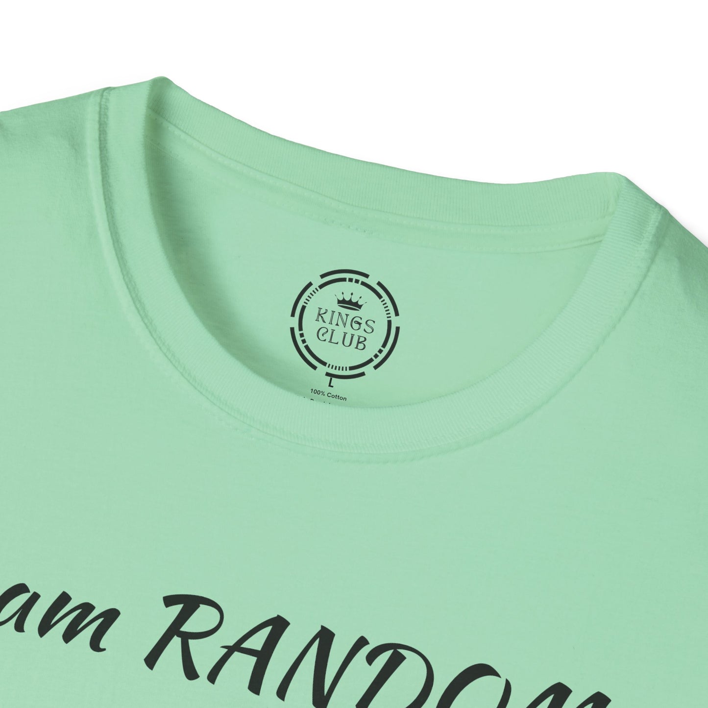 "I am Random Life is Random"  Kings Club T-Shirt