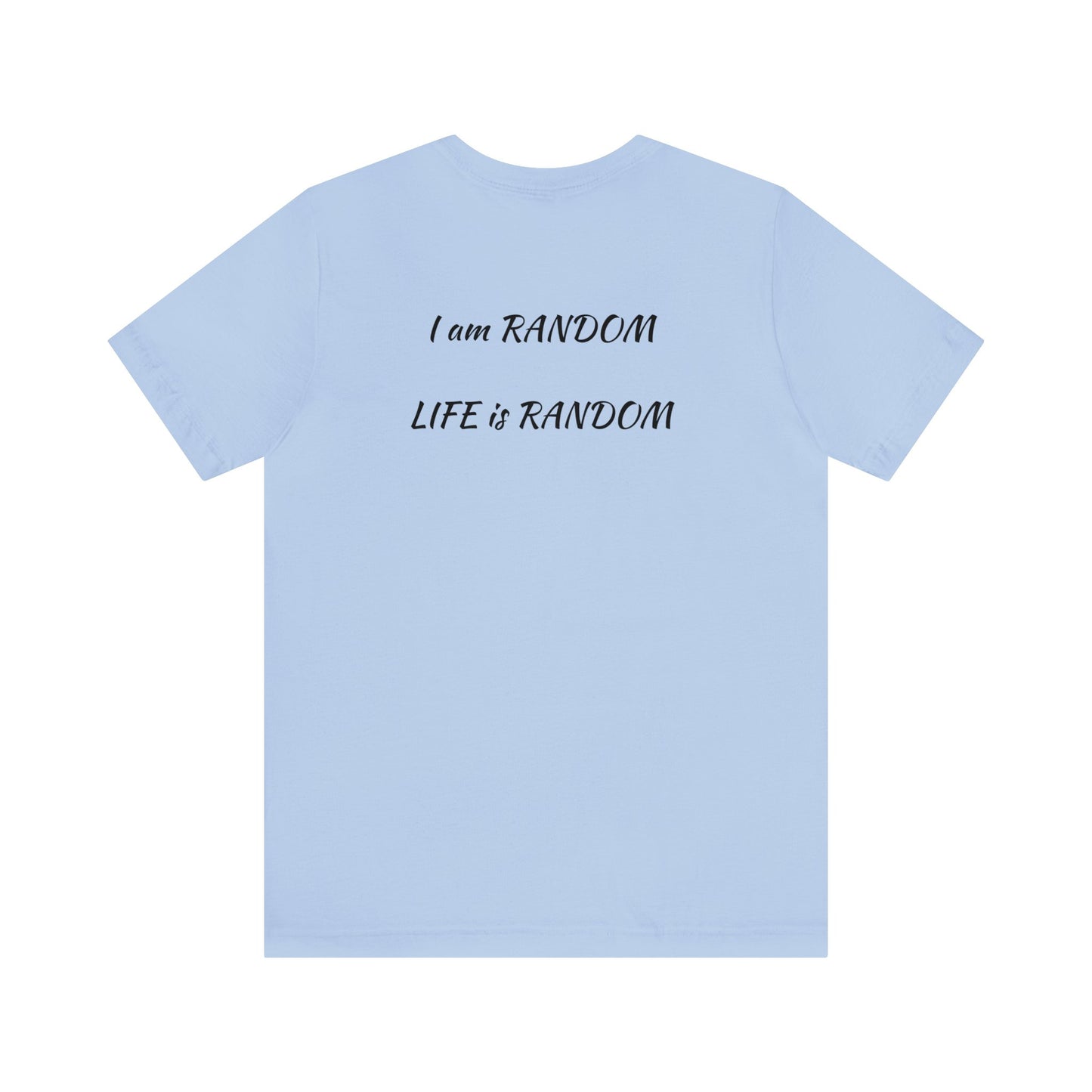 Kings Club "I'm Random Life is Random" Short Sleeve Tee