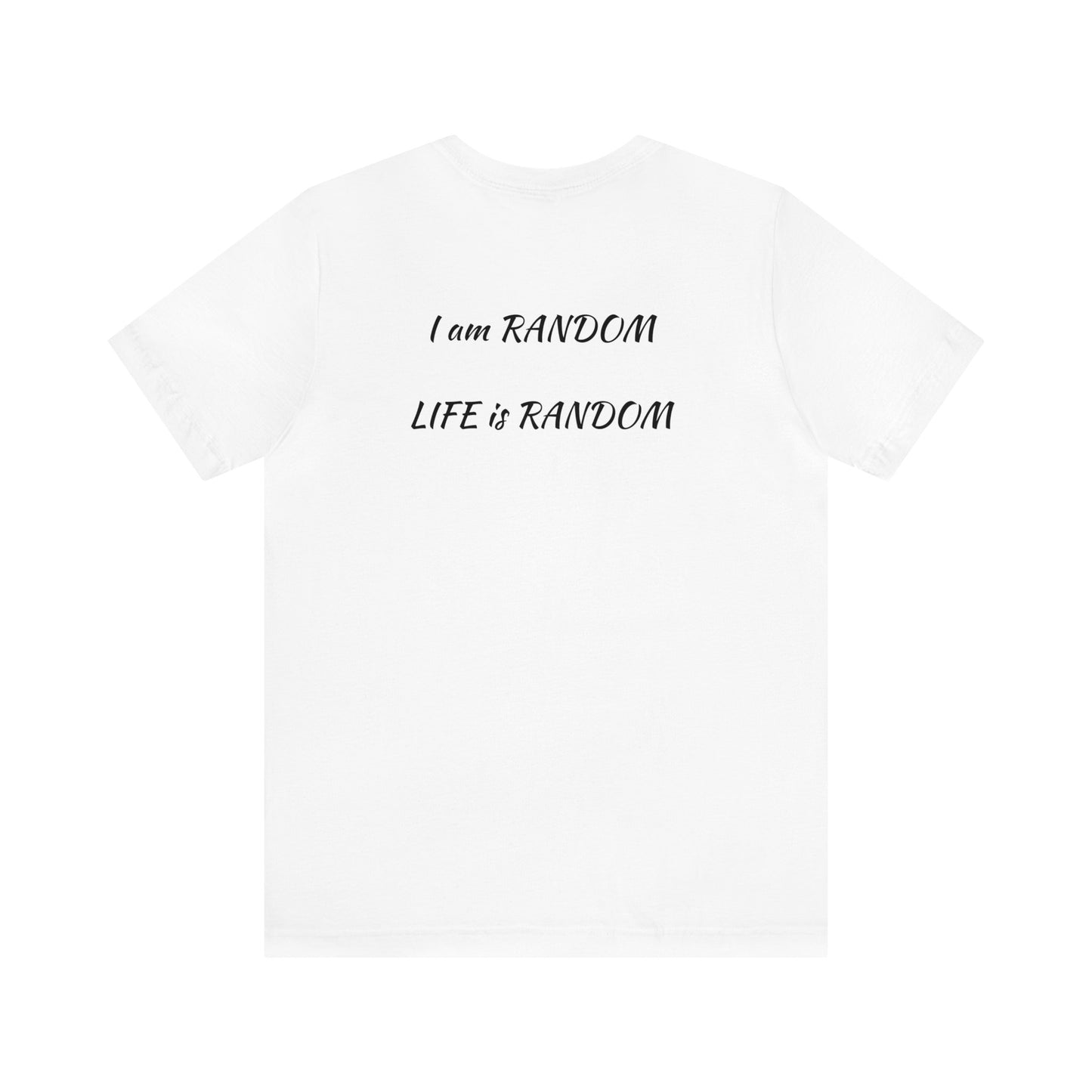 Kings Club "I'm Random Life is Random" Short Sleeve Tee