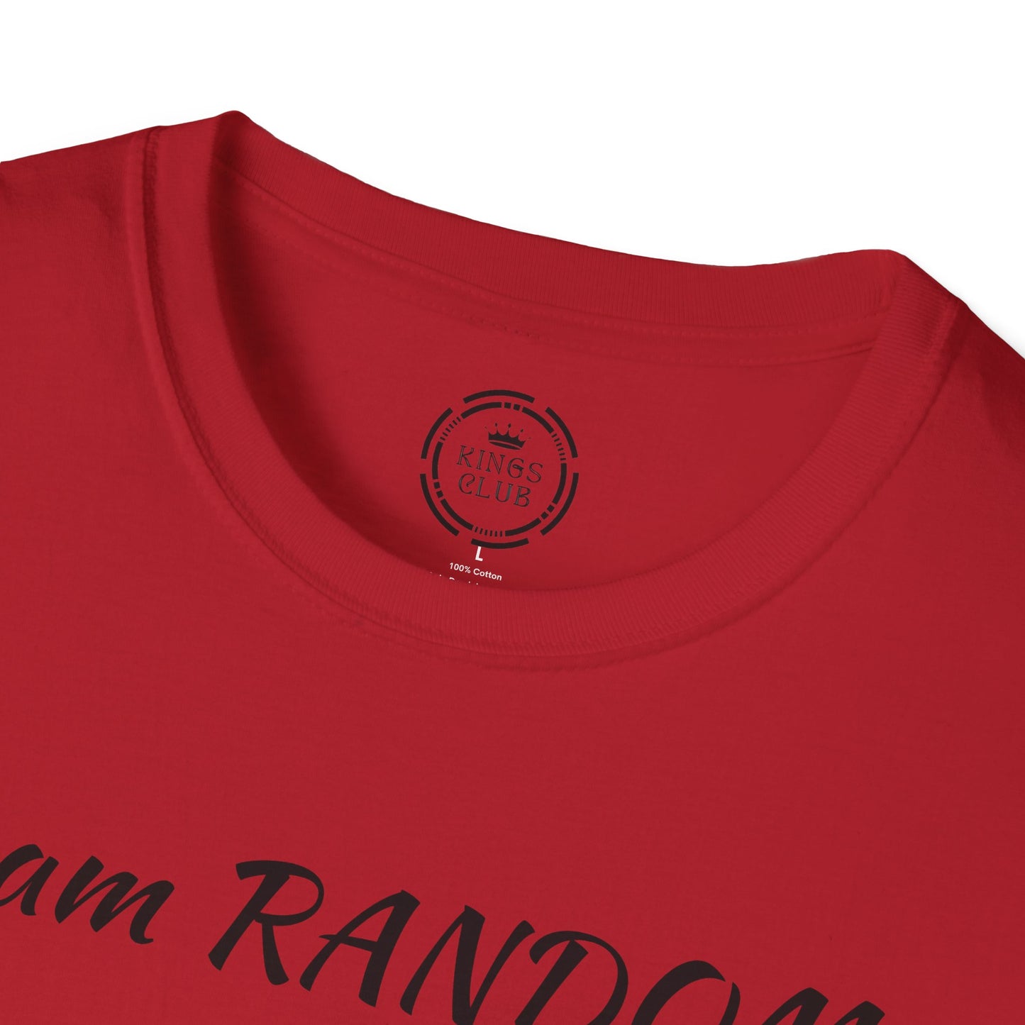 "I am Random Life is Random"  Kings Club T-Shirt