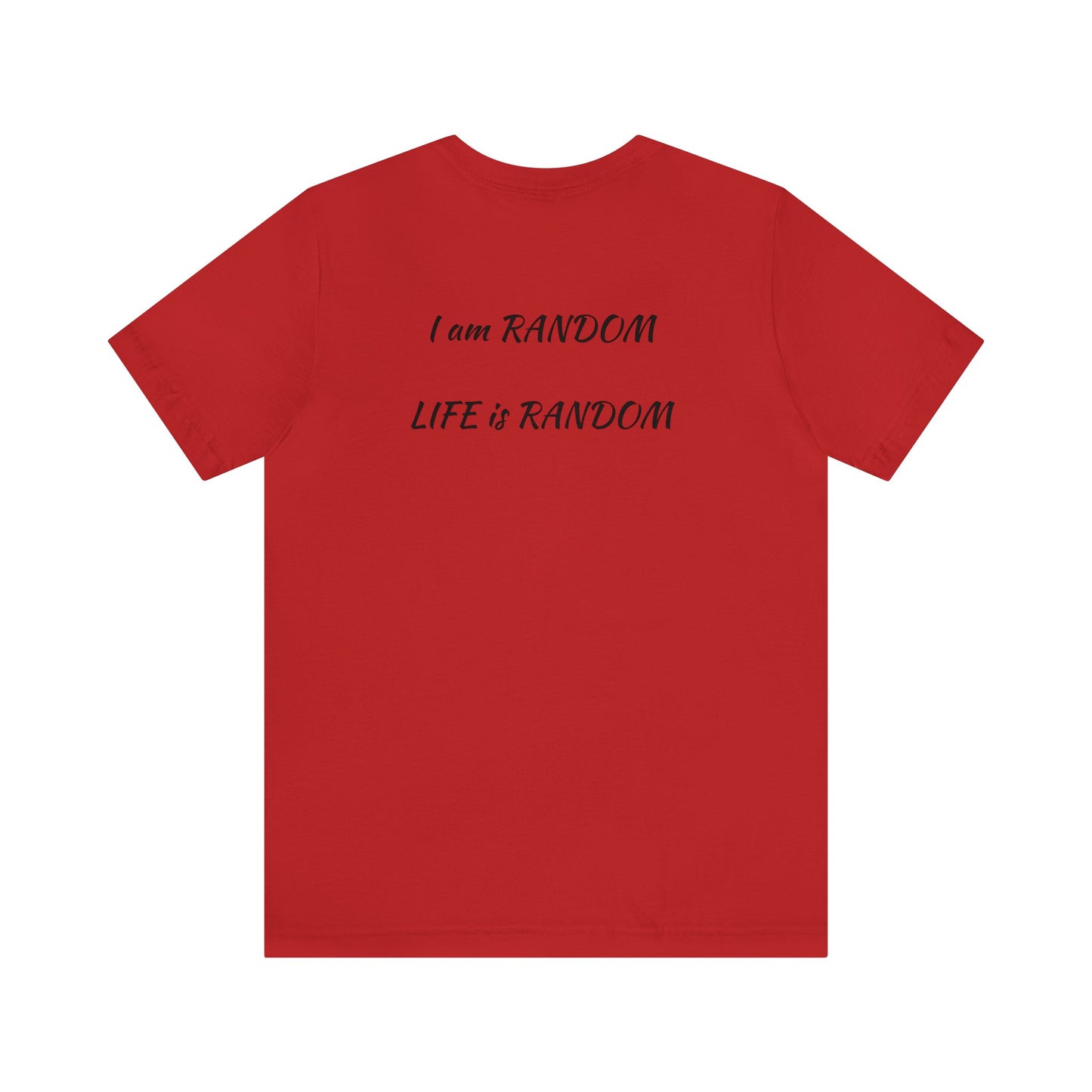 Kings Club "I'm Random Life is Random" Short Sleeve Tee