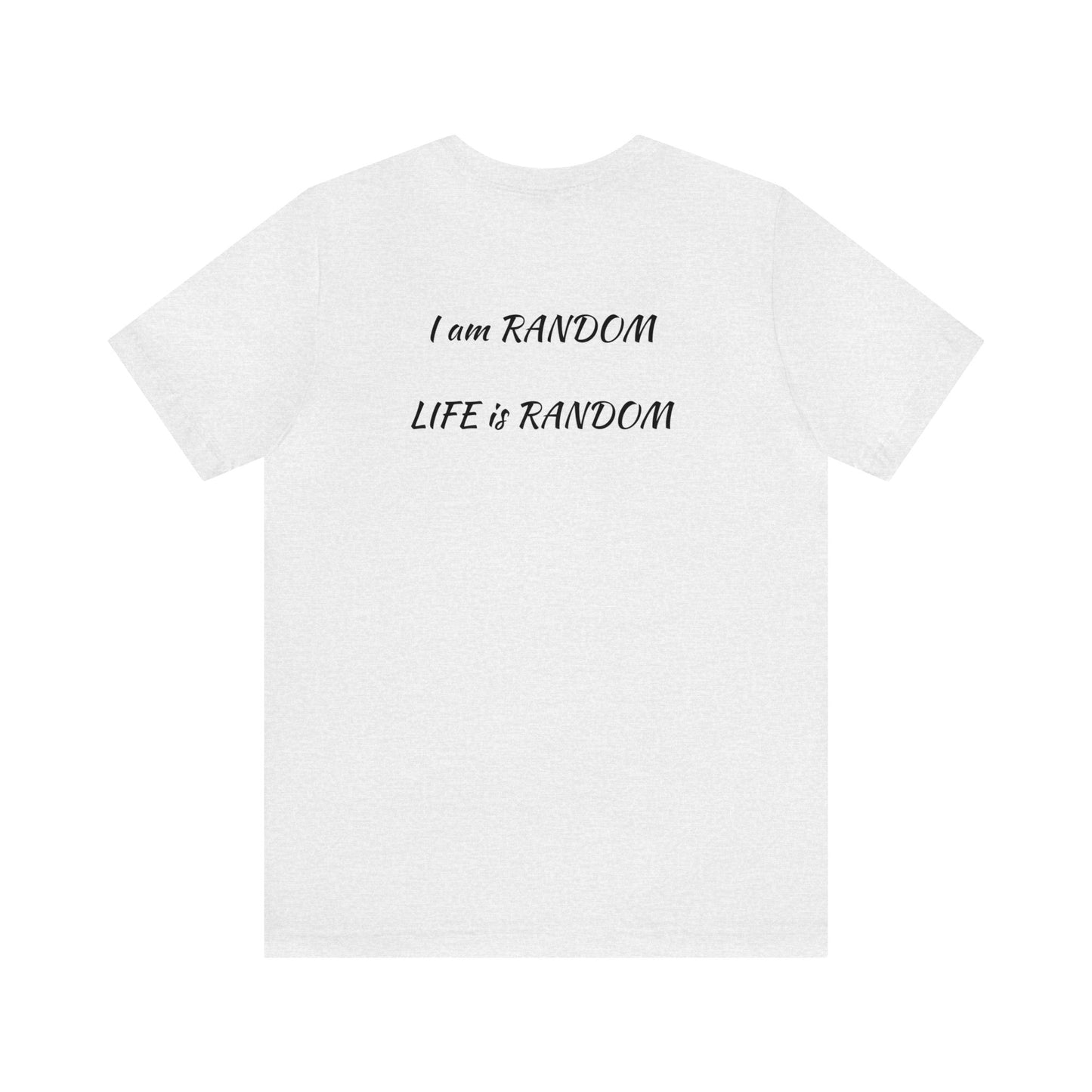 Kings Club "I'm Random Life is Random" Short Sleeve Tee