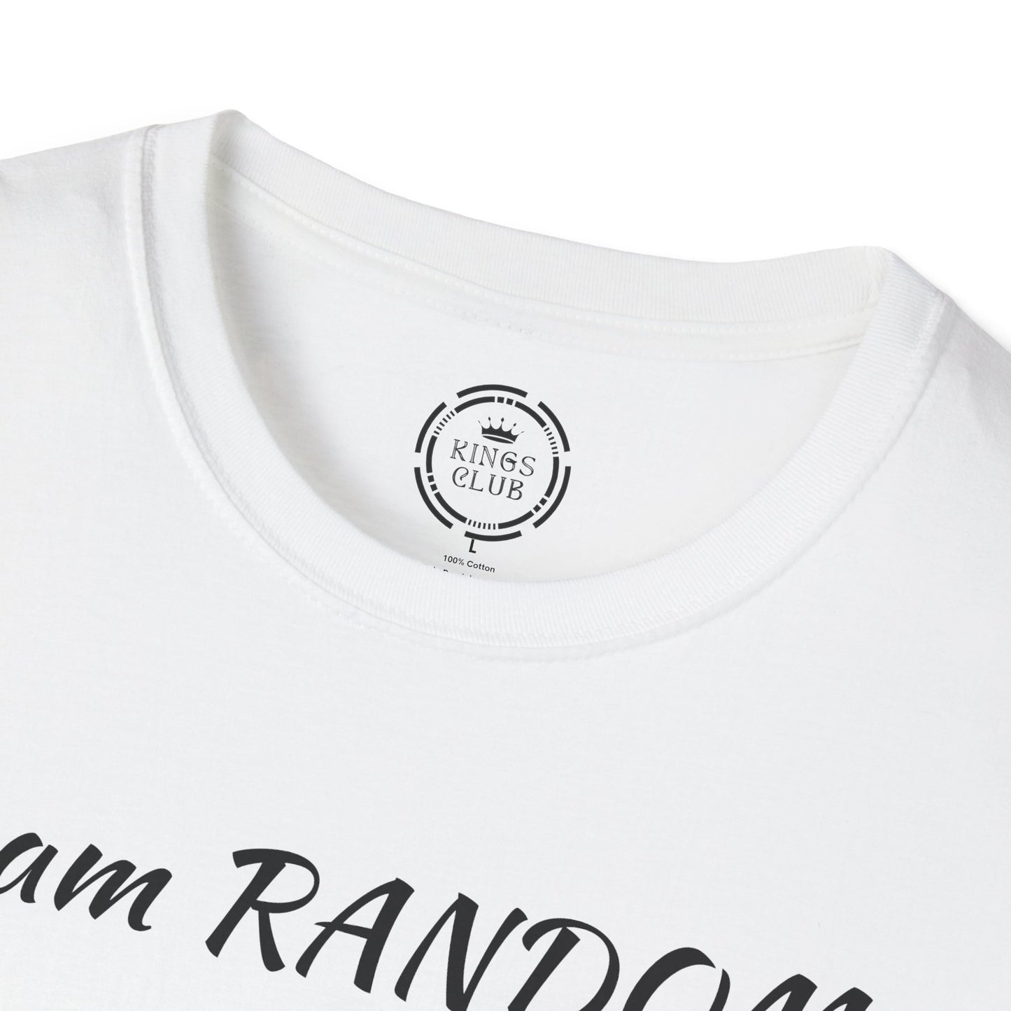 "I am Random Life is Random"  Kings Club T-Shirt