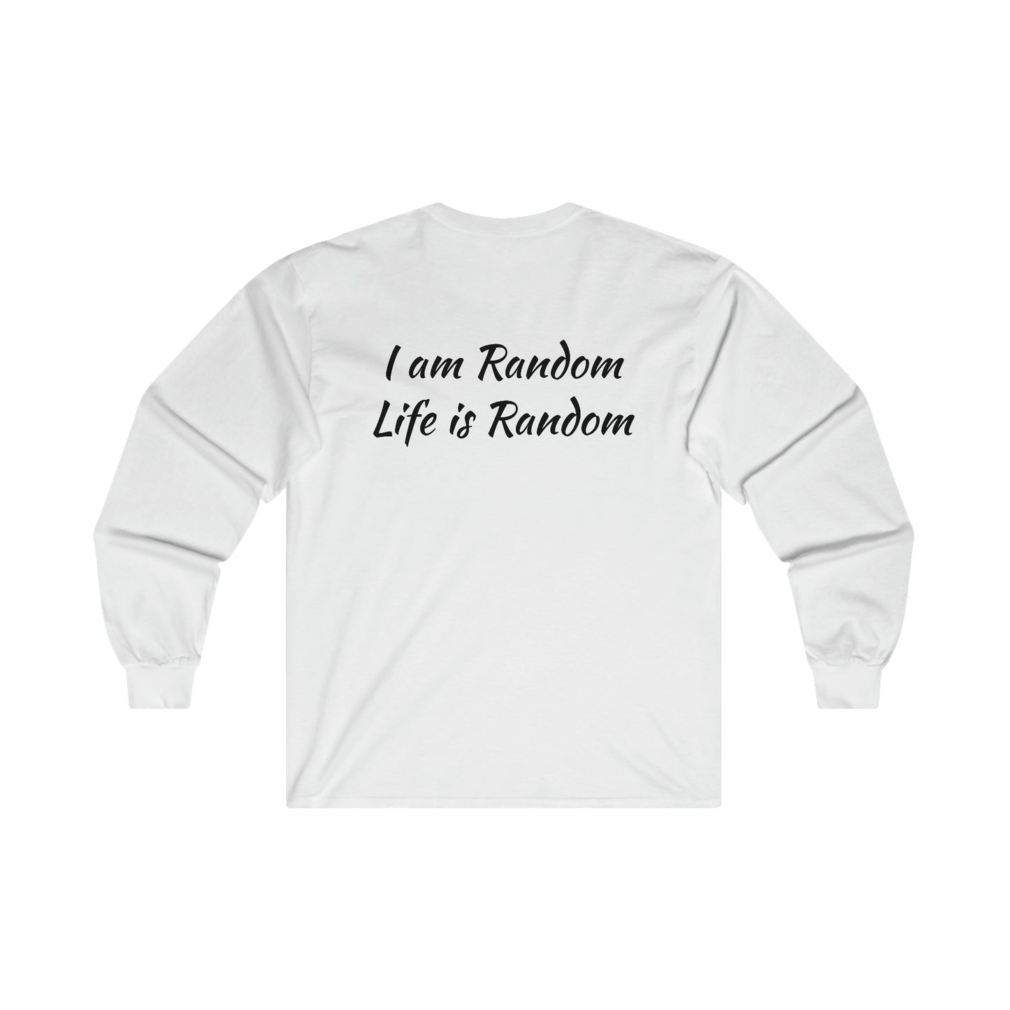 Kings Club "I am Random Life is Random" Ultra Cotton Long Sleeve Tee